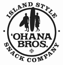 'OHANA BROS. ISLAND STYLE SNACK COMPANY