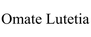 OMATE LUTETIA