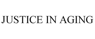JUSTICE IN AGING