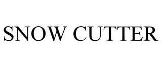 SNOW CUTTER