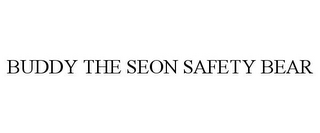 BUDDY THE SEON SAFETY BEAR