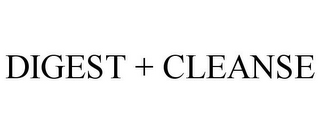 DIGEST + CLEANSE