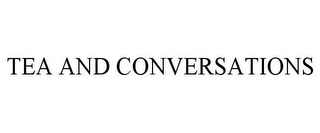 TEA AND CONVERSATIONS