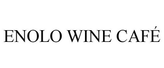 ENOLO WINE CAFÉ