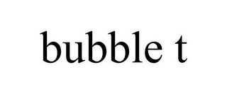 BUBBLE T