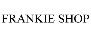 FRANKIE SHOP