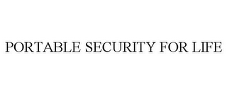 PORTABLE SECURITY FOR LIFE