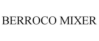 BERROCO MIXER