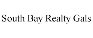 SOUTH BAY REALTY GALS