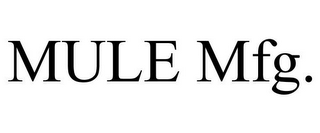 MULE MFG.