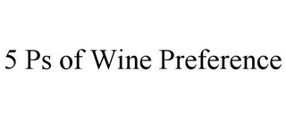 5 PS OF WINE PREFERENCE