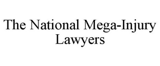 THE NATIONAL MEGA-INJURY LAWYERS