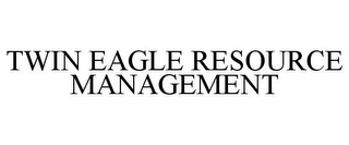 TWIN EAGLE RESOURCE MANAGEMENT