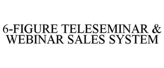 6-FIGURE TELESEMINAR & WEBINAR SALES SYSTEM