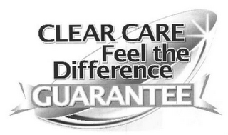 CLEAR CARE FEEL THE DIFFERENCE GUARANTEE