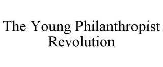 THE YOUNG PHILANTHROPIST REVOLUTION