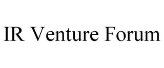 IR VENTURE FORUM