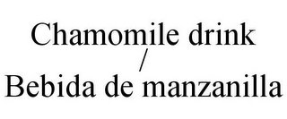 CHAMOMILE DRINK / BEBIDA DE MANZANILLA