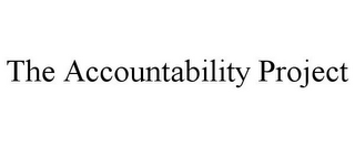 THE ACCOUNTABILITY PROJECT