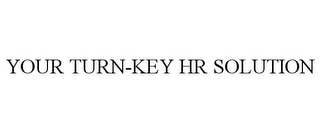 YOUR TURN-KEY HR SOLUTION