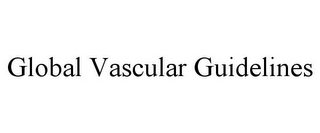 GLOBAL VASCULAR GUIDELINES