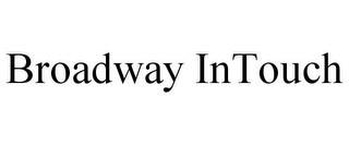 BROADWAY INTOUCH