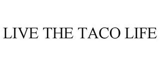 LIVE THE TACO LIFE