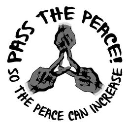 PASS THE PEACE SO THE PEACE CAN INCREASE