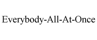 EVERYBODY-ALL-AT-ONCE