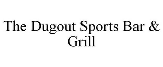 THE DUGOUT SPORTS BAR & GRILL