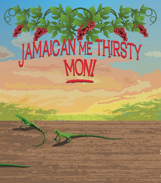 JAMAICAN ME THIRSTY MON!