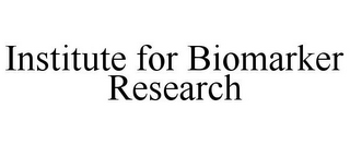 INSTITUTE FOR BIOMARKER RESEARCH