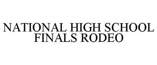 NATIONAL HIGH SCHOOL FINALS RODEO