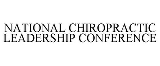 NATIONAL CHIROPRACTIC LEADERSHIP CONFERENCE