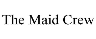 THE MAID CREW