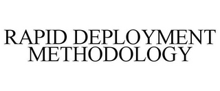 RAPID DEPLOYMENT METHODOLOGY