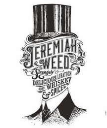 JEREMIAH WEED A STRANGELY DELICIOUS LIBATION OF WHISKEY & SPICES