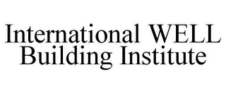 INTERNATIONAL WELL BUILDING INSTITUTE