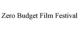 ZERO BUDGET FILM FESTIVAL