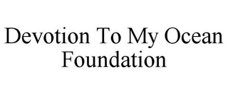 DEVOTION TO MY OCEAN FOUNDATION