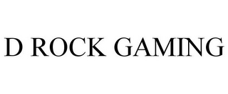 D ROCK GAMING