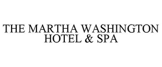 THE MARTHA WASHINGTON HOTEL & SPA