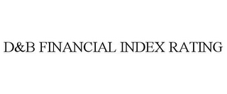 D&B FINANCIAL INDEX RATING