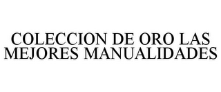 COLECCION DE ORO LAS MEJORES MANUALIDADES