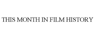 THIS MONTH IN FILM HISTORY