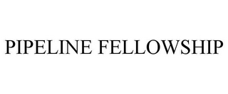 PIPELINE FELLOWSHIP