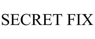 SECRET FIX