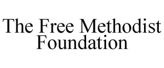 THE FREE METHODIST FOUNDATION