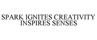 SPARK IGNITES CREATIVITY INSPIRES SENSES