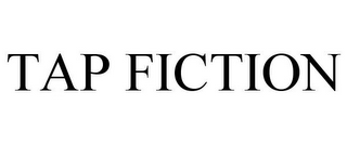 TAP FICTION